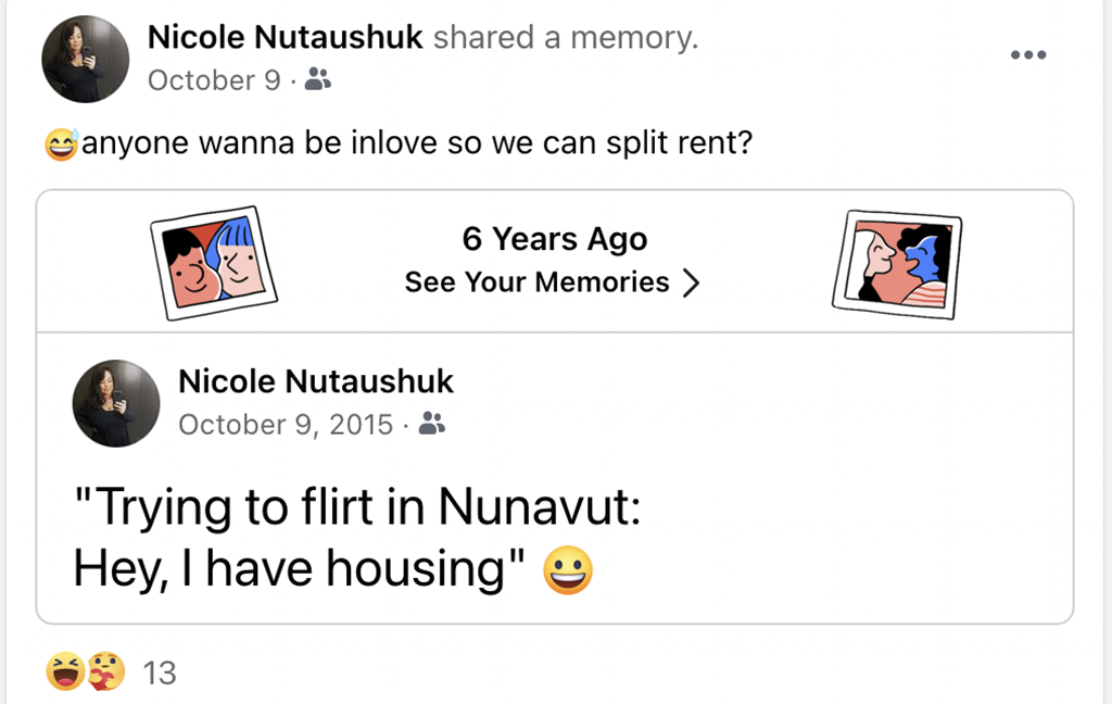 Nicole's old Facebook post reads: Trying to flirt in Nunavut "Hey I have housing." Her response to her post reads "Anyone wanna be in love so we can split rent?"